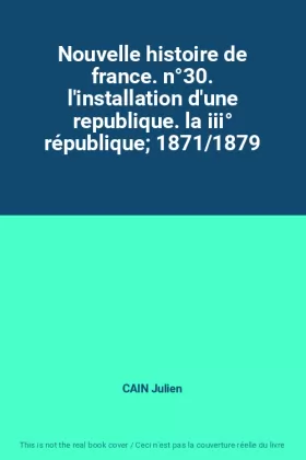 Couverture du produit · Nouvelle histoire de france. n°30. l'installation d'une republique. la iii° république 1871/1879
