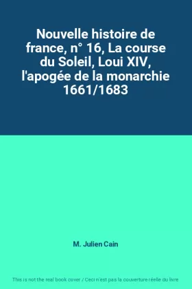 Couverture du produit · Nouvelle histoire de france, n° 16, La course du Soleil, Loui XIV, l'apogée de la monarchie 1661/1683