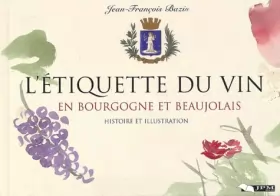 Couverture du produit · L'étiquette du vin en Bourgogne et Beaujolais: Histoire et illustration