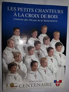 Couverture du produit · LES PETITS CHANTEURS A LA CROIX DE BOIS,l'histoire des 100 ans de la Manécanterie-(édition du centenaire)