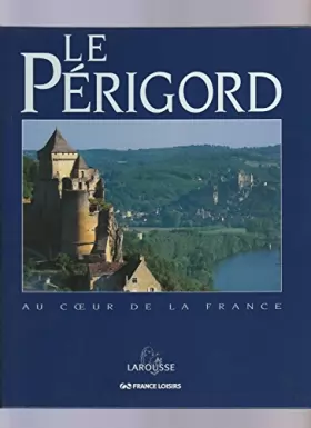 Couverture du produit · Le Périgord - Au coeur de la France