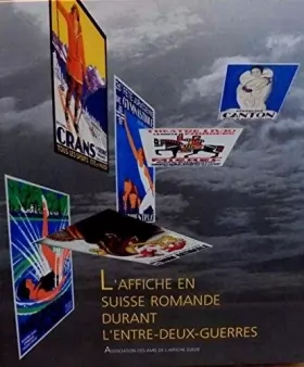 Couverture du produit · L'affiche en Suisse romande durant l'entre-deux-guerres (French Edition) [Jan 01, 1994] Collectif