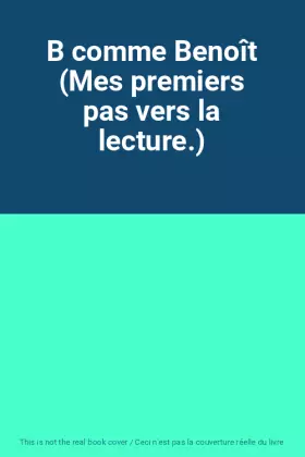 Couverture du produit · B comme Benoît (Mes premiers pas vers la lecture.)