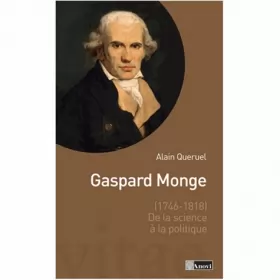 Couverture du produit · GASPARD MONGE (1746-1818) DE LA SCIENCE A LA POLITIQUE