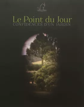Couverture du produit · Le Point du Jour : Confidences d'un jardin