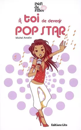 Couverture du produit · Défi de filles : A toi de devenir pop star - Dès 9 ans