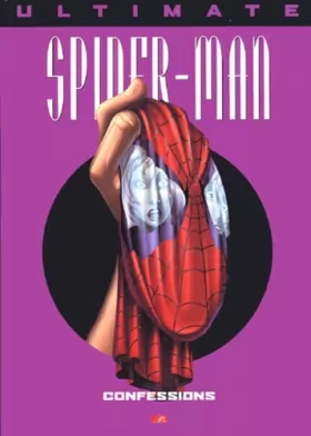 Couverture du produit · Ultimate Spider-Man, Tome 7 : Confessions