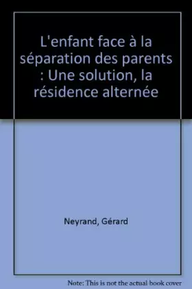 Couverture du produit · L'enfant face à la séparation des parents : Une solution, la résidence alternée