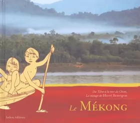 Couverture du produit · Le Mékong : Du Tibet à la mer de Chine
