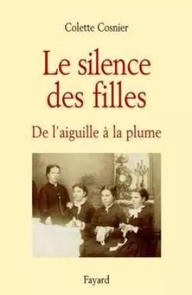 Couverture du produit · Le Silence des filles : De l'aiguille à la plume