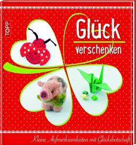 Couverture du produit · Glück verschenken: Kleine Aufmerksamkeiten mit Glücksbotschaft