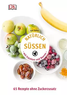 Couverture du produit · Natürlich süßen mit Früchten und Beeren: 65 Rezepte ohne Zuckerzusatz
