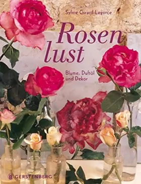 Couverture du produit · Rosenlust - Blume, Duftöl und Dekor: Blumen, Duftöl und Dekor