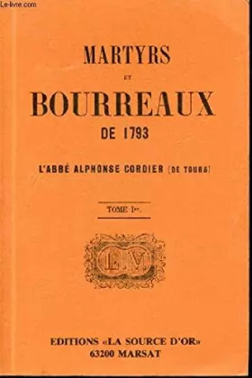 Couverture du produit · Martyrs et Bourreaux de 1793. Tome I° et Tome 2°