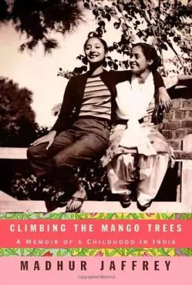 Couverture du produit · Climbing the Mango Trees: A Memoir of a Childhood in India