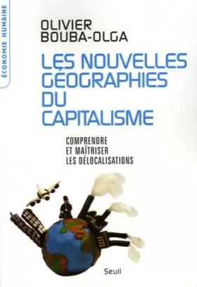 Couverture du produit · Les Nouvelles Géographies du capitalisme. Comprendre et maîtriser les délocalisations