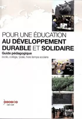 Couverture du produit · Pour une éducation au développement durable et solidaire : Guide pédagogique. Ecole, collège, lycée, hors temps scolaire