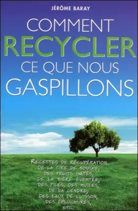 Couverture du produit · Comment recycler ce que nous gaspillons