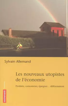 Couverture du produit · Les nouveaux utopistes de l'économie : Produire, consommer, fabriquer... différemment