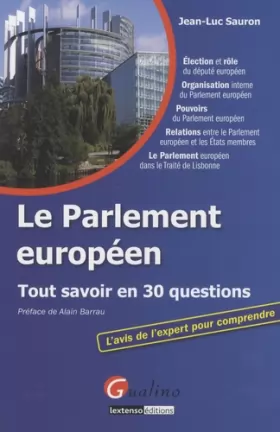 Couverture du produit · LE PARLEMENT EUROPEEN: TOUT SAVOIR EN 30 QUESTIONS