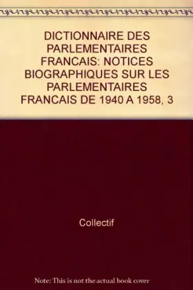 Couverture du produit · Dictionnaire des parlementaires français 1940 - 1958 tome 3