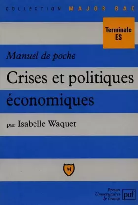 Couverture du produit · CRISES ET POLITIQUES ECONOMIQUES TERMINALE ES. Manuel de poche