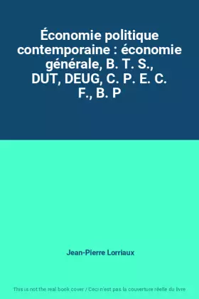 Couverture du produit · Économie politique contemporaine : économie générale, B. T. S., DUT, DEUG, C. P. E. C. F., B. P