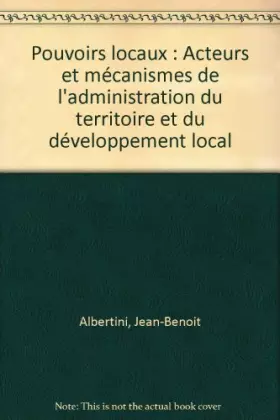 Couverture du produit · Pouvoirs locaux: Acteurs et mécanismes de l'administration du territoire et du développement local