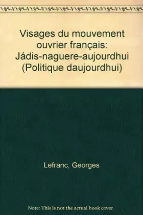 Couverture du produit · Visages du mouvement ouvrier français : Jadis, naguère, aujourd'hui