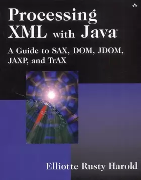 Couverture du produit · Processing XML with Java?: A Guide to SAX, DOM, JDOM, JAXP, and TrAX