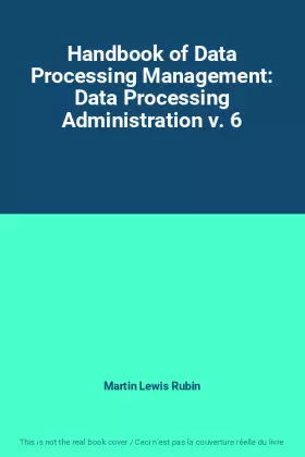 Couverture du produit · Handbook of Data Processing Management: Data Processing Administration v. 6