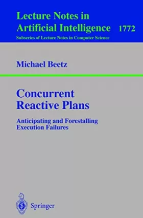Couverture du produit · Concurrent Reactive Plans: Anticipating and Forestalling Execution Failures