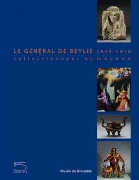 Couverture du produit · Le General de Beylie, Collectionneur et Mecene: 1849-1910