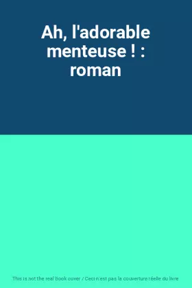 Couverture du produit · Ah, l'adorable menteuse ! : roman
