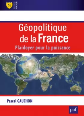 Couverture du produit · Géopolitique de la France - Plaidoyer pour la puissance
