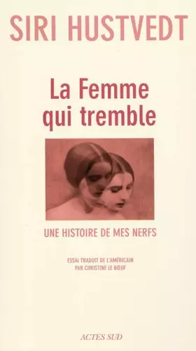 Couverture du produit · La femme qui tremble : Une histoire de mes nerfs