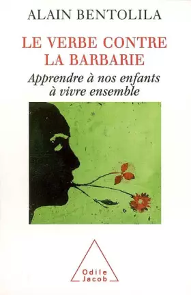 Couverture du produit · Le verbe contre la barbarie : Apprendre à nos enfants à vivre ensemble