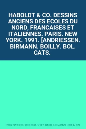 Couverture du produit · HABOLDT & CO. DESSINS ANCIENS DES ECOLES DU NORD, FRANCAISES ET ITALIENNES. PARIS. NEW YORK. 1991. [ANDRIESSEN. BIRMANN. BOILLY