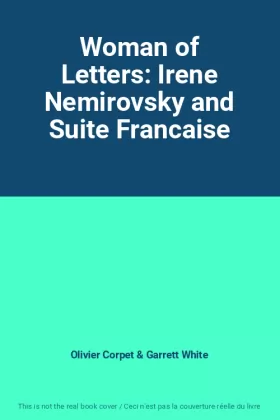 Couverture du produit · Woman of Letters: Irene Nemirovsky and Suite Francaise