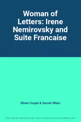 Couverture du produit · Woman of Letters: Irene Nemirovsky and Suite Francaise