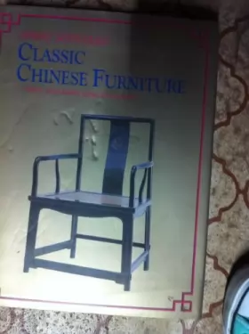 Couverture du produit · Classic Chinese Furniture: Ming and Early Qing Dynasties