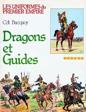 Couverture du produit · Dragons et guides d'état-major (Les Uniformes du Premier Empire)