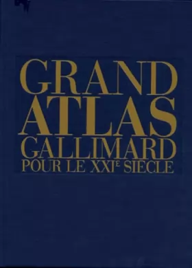 Couverture du produit · Le Grand Atlas Gallimard pour le XXIème siècle