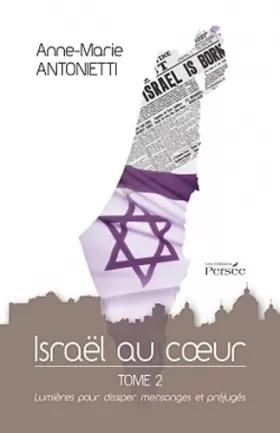 Couverture du produit · Israël au cur - Tome 2 Lumières pour dissiper mensonges et préjugés