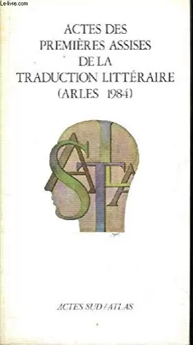 Couverture du produit · Actes des 1ère assises de la traduction littéraire (arles 1984