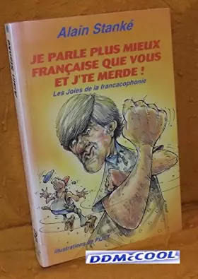 Couverture du produit · Je parle plus mieux française que vous et j'te merde !: Les joies de la francacophonie...