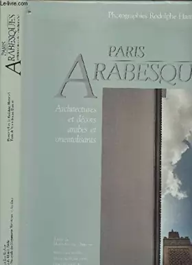 Couverture du produit · Paris Arabesques : Architectures et décors arabes et orientalisants à Paris