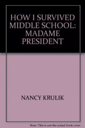 Couverture du produit · How I Survived Middle School: Madame President