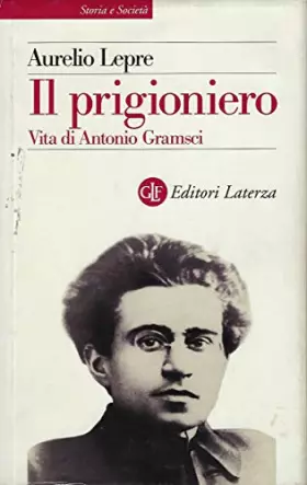 Couverture du produit · Il prigioniero. Vita di Antonio Gramsci