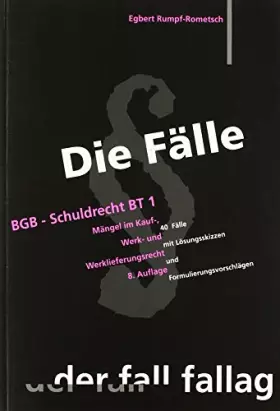 Couverture du produit · Die Fälle. BGB, Schuldrecht BT: Mängel im Kauf-, Werk-, Werklieferungsrecht. 40 Fälle mit Lösungsskizzen und Formulierungsvorsc